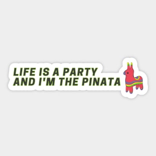 Life is a party and I'm the pinata sarcastic Sticker